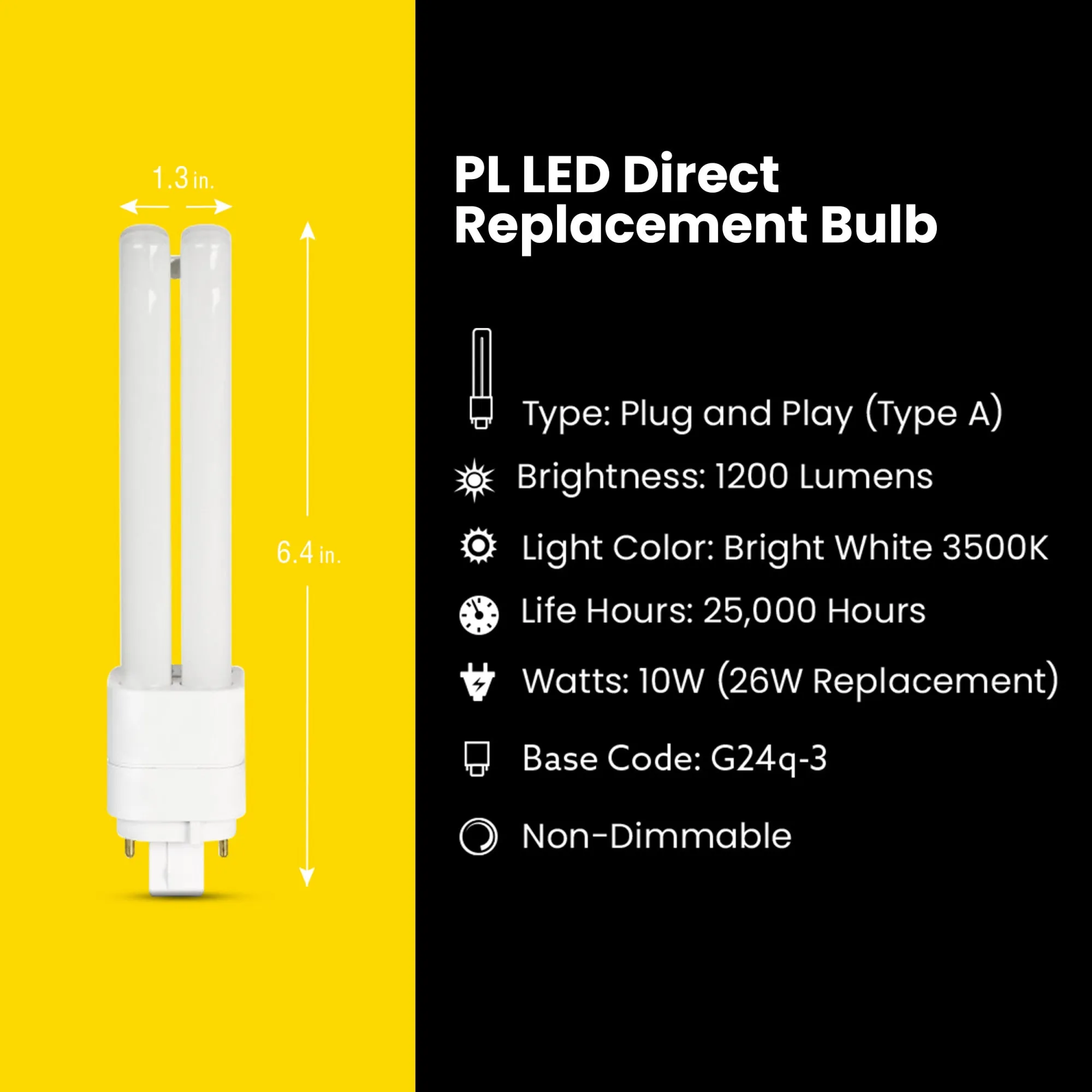 10W (26W Equivalent) Bright White (3500K) GX24Q-3 Base Direct Replacement (Type A) Quad Tube PL LED Bulb